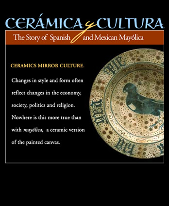 Cerámica y Cultura: The Story of Spanish and Mexican Mayólica